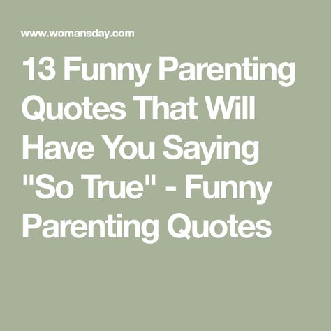 13 Funny Parenting Quotes That Will Have You Saying "So True" - Funny Parenting Quotes Tantrums Quotes, Parenthood Quotes Funny, Funny Toddler Quotes, Funny Son Quotes, Raising Teenager Quotes, Daughter Quotes Funny, Funny Parenting Quotes, Adult Children Quotes, Parenthood Quotes