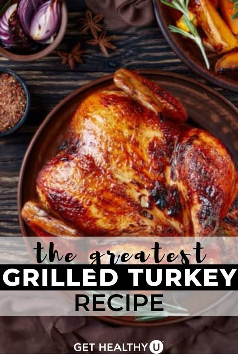 Grilled Turkey Recipes, Traditional Holiday Recipes, Healthy Grilled, Bbq Turkey, Grilled Turkey, Whole Turkey, Healthy Thanksgiving, Turkey Recipes Thanksgiving, Delicious Thanksgiving