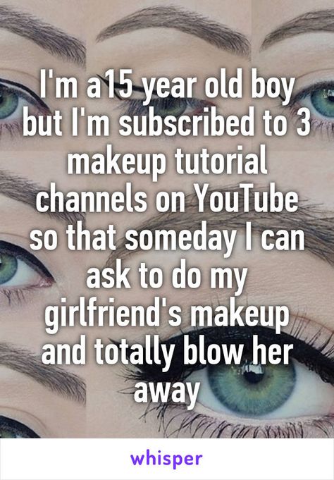 I'm a15 year old boy but I'm subscribed to 3 makeup tutorial channels on YouTube so that someday I can ask to do my girlfriend's makeup and totally blow her away Inspirerende Ord, Whisper App, Faith In Humanity Restored, Sweet Stories, Gives Me Hope, Boyfriend Goals, Cute Stories, The Perfect Guy, Heartwarming Stories