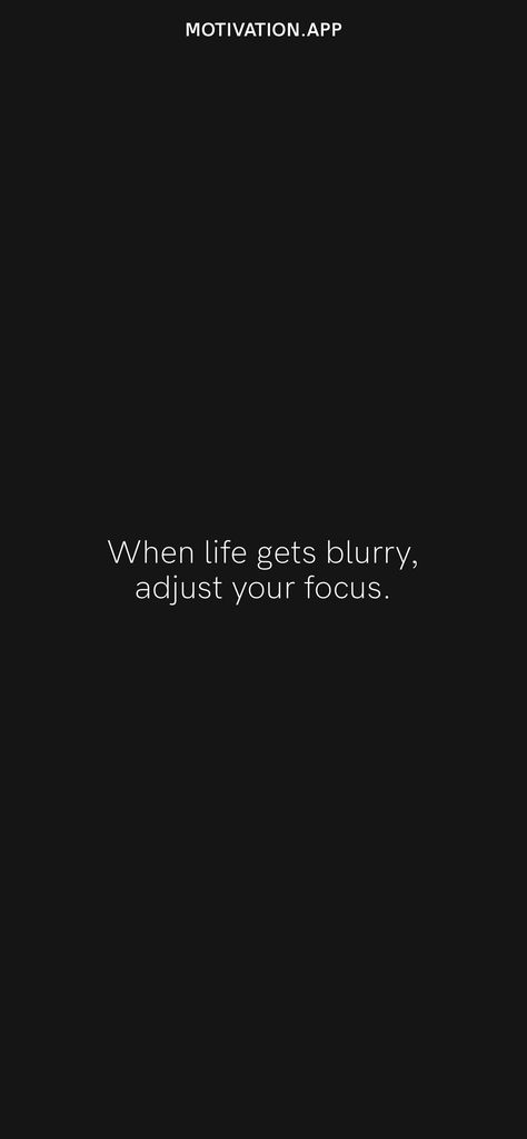 When life gets blurry, adjust your focus. From the Motivation app: https://motivation.app/download Out For Drinks, Motivation App, Daily Motivation, Blur, Drinks, Quotes, Quick Saves, Black