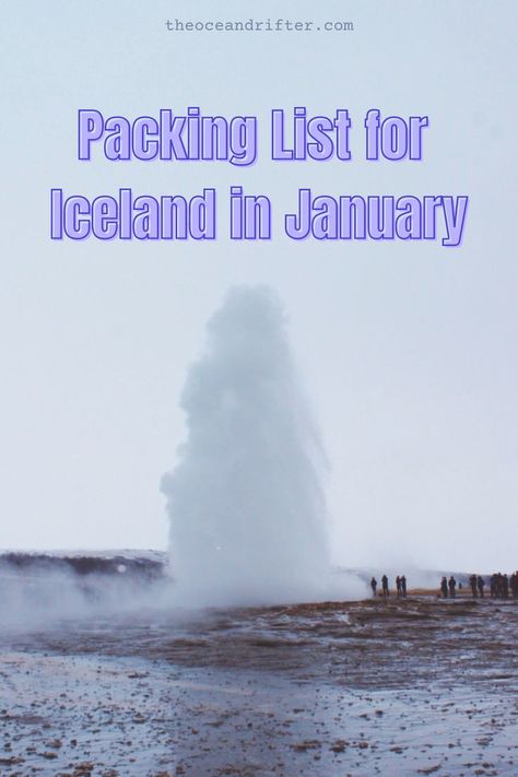 Geysir erupting in Iceland with text over the photo that reads "Packing List for Iceland in January". Iceland January, Iceland In January, Iceland Resorts, Nordic Travel, Iceland Packing, Iceland Hiking, Iceland Food, Travel Iceland, Visit Iceland