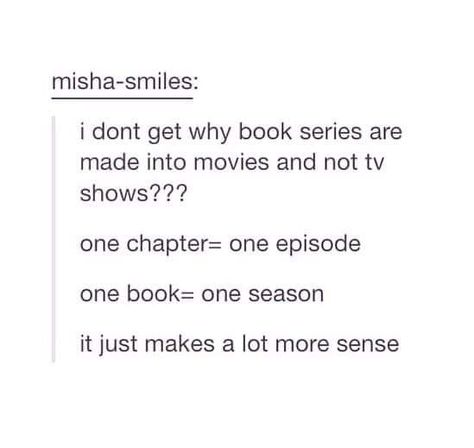 I completely agree. What's a book series you wish they would have done this with? If they would have done this with the Harry Potter series it would have been amazing and so much more accurate. Maxon Schreave, Nerd Problems, Book Nerd Problems, Book Things, Book Dragon, Book Memes, Divergent, Book Humor, Book Fandoms