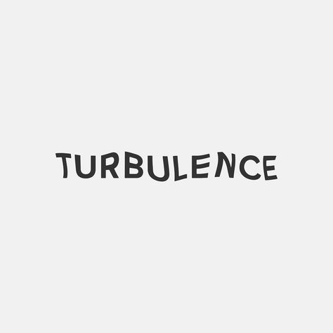 Turbulence is force of life with opportunity.. Use this force for change.. • Turbulence (noun) violent or unsteady movement of air or… Clever Logo, Logo Design Typography, One Word, Typography Logo, Logo Designs, Word Art, Force, Typography, Logo Design