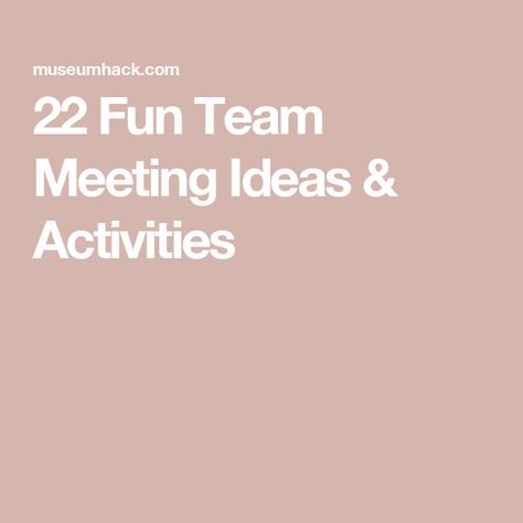 22 Fun Team Meeting Ideas & Activities Team Meetings Ideas, Staff Meeting Activities, Manager Meeting Ideas, Fun Meeting Ideas, Team Meeting Activities, Staff Meeting Ideas, Quick Team Building Activities, Team Building Activities For Adults, Team Meeting Ideas