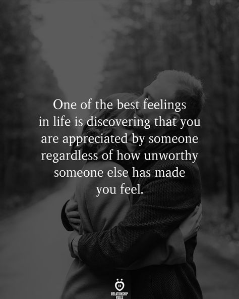 One of the best feelings in life is discovering that you are appreciated by someone regardless of how unworthy someone else has made you feel.  . . . . . #relationship #quote #love #couple #quotes Feel Appreciated Quotes Relationships, Appreciate Her Quotes, I Appreciate You Quotes, Appreciate You Quotes, I Like You Quotes, Together Quotes, Gods Love Quotes, Meant To Be Quotes, Appreciation Quotes