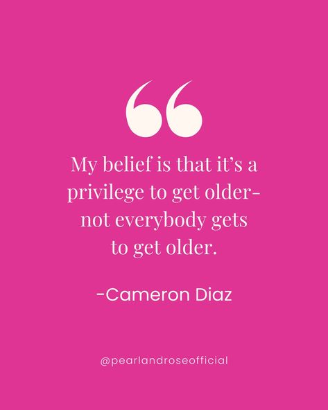 Let’s Redefine Aging! “My belief is that it’s a privilege to get older-not everybody gets to get older.” - @camerondiaz When you put it this way, aging doesn’t sound so bad. Tap that ❤️ if you view aging as a privilege. Age Is A Privilege Quotes, Aging Is A Privilege Quote, Quotes On Getting Older, Growing Older Quotes, Quotes About Getting Older, Older Quotes, Getting Older Quotes, Be Bold Quotes, Growing Older