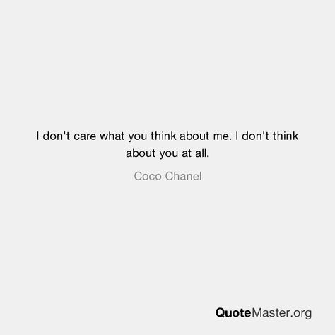 I don't care what you think about me. I don't think about you at all. Don’t Care What They Think, Idc What You Think About Me Quotes, I Don’t Care About You, I Don’t Care What You Think Of Me Quotes, I Dont Care What You Think Of Me Quotes, You Don’t Know Me, I Dont Care Quotes, Good Morning Husband, Bappa Photo