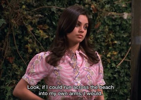 Some of Jackies’s quotes from That 70’s Show. • That ‘70s Show American sitcom 1998-2006 • #that70sshow #70s #1970s #seventies #tvshow #tvshows #show #quotes #quote #1990s #90s #milakunis #jackieburkhart Jackie That 70s Show, 90s Quotes, That 70s Show Quotes, Sitcoms Quotes, Show Quotes, 90s Sitcoms, 90s Tv Show, 70s Show, Summer Scenes