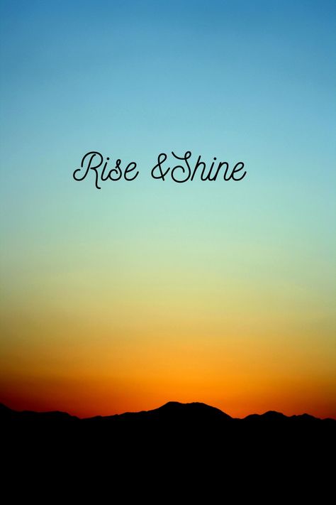 Rise And Shine Aesthetic, Rise And Shine Quotes Mornings, Rise And Shine Tattoo, Rise And Shine Wallpaper, Rise And Shine Quotes, Good Morning Rise And Shine, Shine Tattoo, Shine Quotes, Rise N Shine