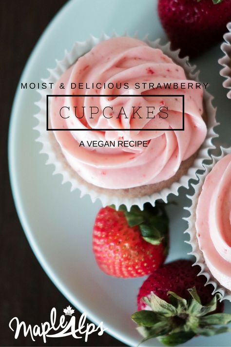 Easy Moist & Delicious Strawberry Cupcakes (#vegan) | www.maplealps.com Vegan Strawberry Cupcakes, Vegan Cupcakes, Desserts Vegan, Strawberry Cupcakes, Vegan Dessert Recipes, Vegan Treats, Vegan Cake, Vegan Sweets, Savoury Cake