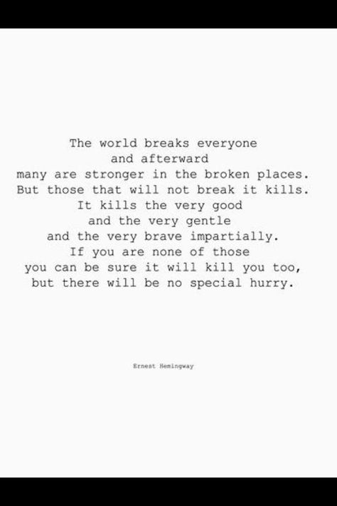 Ernst Hemingway - A Farewell to Arms (1929) You break or you are killed in a broken place Earnest Hemingway Quotes, Hemmingway Quotes, Ernst Hemingway, Hemingway Quotes, A Farewell To Arms, Lang Leav, Cheesy Quotes, Wise Woman, Pablo Neruda