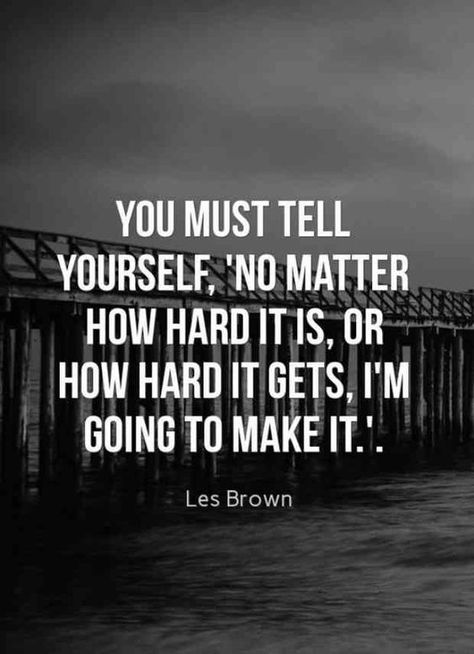 “You must tell yourself, ‘No matter how hard it is, or how hard it gets, I’m going to make it.” — Les Brown Citation Force, Now Quotes, Inspirerende Ord, Motivation Positive, Motiverende Quotes, Life Quotes Love, Super Quotes, Bruce Willis, Trendy Quotes