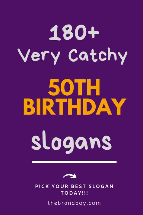 50 Th Birthday Slogans, 50 Years Quotes Turning 50, Clever 50th Birthday Sayings, 50 Year Old Quotes, 50th Birthday Funny Ideas, 50th Bday Quotes, 50th Birthday Signs Funny, 50th Birthday Slogans For Women, Quotes For 50th Birthday Woman