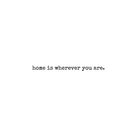 Home Relationship Quotes, Home Boyfriend Quotes, He’s My Home Quotes, All We Wanted Was A Place To Feel Like Home, Home As A Person Quotes, Safe Home Quotes, Home Is With You Quotes, You Are Home Quotes, You Are Home To Me