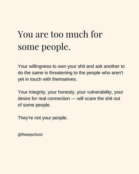 Some People Need To Get Their Priorities Straight, People Dont Like The Truth Quotes, Deep Souls Need Deep Souls, Doing Too Much, I Am Too Much For Some People, Too Much For Some People Quotes, Being Too Much Quotes, Deep Healing Quotes, Becoming Quotes