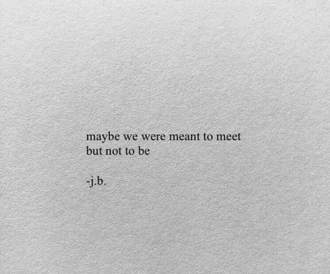 Everyone we meet is either a blessing or a lesson Meant To Meet But Not To Be, Maybe We Were Meant To Meet, Let's Meet Again For The First Time, Maybe We Were Meant To Meet But Not To Be, Some Stories Are Meant To Be Incomplete, Soulmates Who Werent Meant To Be, A Blessing, Pretty Quotes, Meant To Be