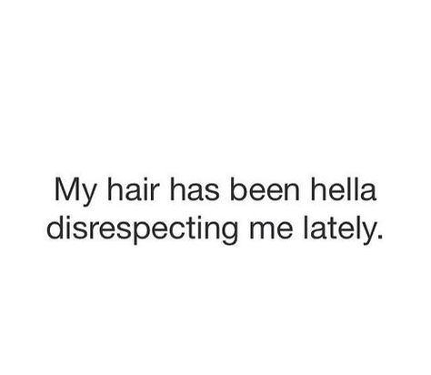 My hair is down right disrespecting me Totally Me, Bio Quotes, Instagram Quotes Captions, Caption Quotes, Sassy Quotes, Badass Quotes, Hair Nails, E Card, Sarcastic Quotes