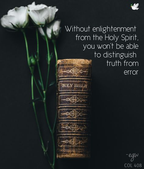 Without the Spirit of God, a knowledge of His word is of no avail. The theory of truth, unaccompanied by the Holy Spirit, cannot quicken the soul or sanctify the heart. One may be familiar with the commands & promises of the Bible; but unless the Spirit of God sets the truth home, the character will not be transformed. Without the enlightenment of the Spirit, men will not be able to distinguish truth from error. COL 408 #egw #ChristsObjectLessons You gave your good Spirit to instruct them. #Neh Ruach Hakodesh, Alistair Begg, Remember God, Ellen White, Spirit Of God, The Enlightenment, White Quotes, Spirit Of Truth, Writer Inspiration