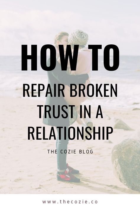 How to Repair Broken Trust in a Relationship THE COZIE BLOG Relationship Habits, Broken Trust, Marriage Prayer, What Men Want, Relationship Challenge, Long Lasting Relationship, Relationship Help, Healthy Relationship, Distance Relationship