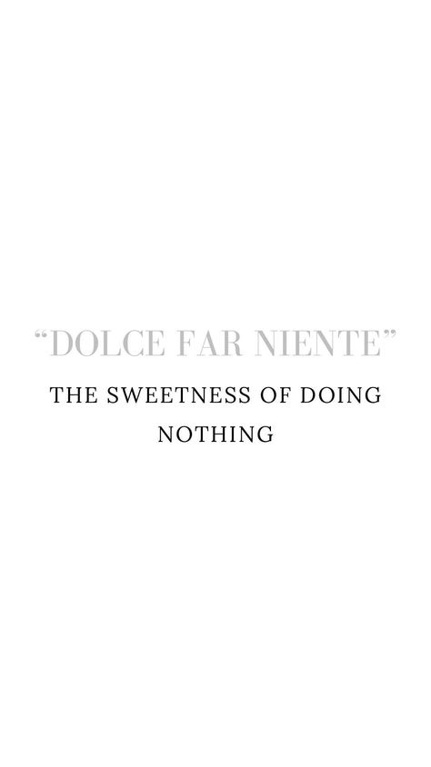 I’ll Dolce Far Niente, Il Dolce Far Niente Wallpaper, Il Dolce Far Niente Tattoo, Perfect Day Quotes, Dolce Far Niente Quote, Dolce Far Niente Wallpaper, Dolce Far Niente Aesthetic, Dolce Far Niente Tattoo, Italian Poetry