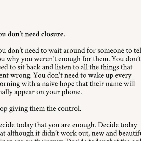 You Don’t Need Closure, You Will Never Be Enough For Some People, Keep Running, You Are Enough, Move Forward, Move On, Need You, Moving Forward, Some People