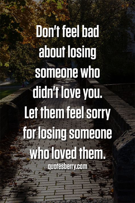 Don't feel bad about loosing someone who didn't love you. Let them feel sorry for loosing someone who loved them Music Sayings, A Quotes, Motivation Music, She Quotes, Life Quotes Pictures, Love Motivation, Inspirational Messages, Up Quotes, Movie Lines