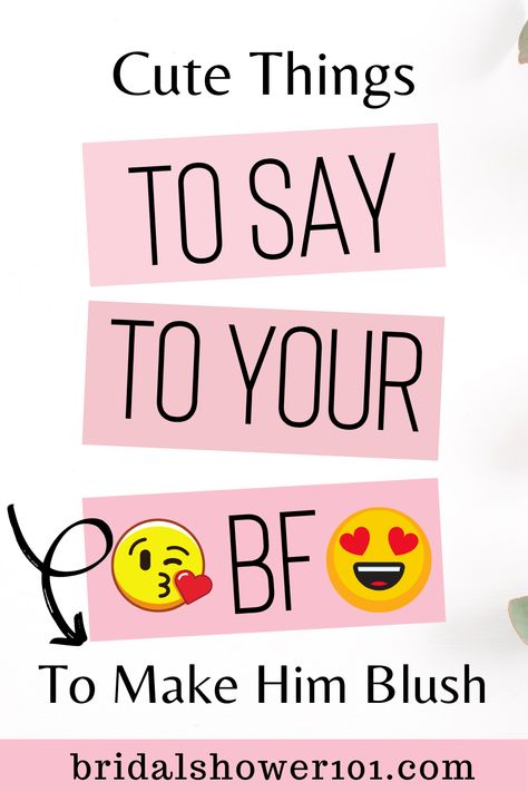 Cute Things To Say To Your Boyfriend To Make Him Blush | Bridal Shower 101 Cute Things To Say, Say To Your Boyfriend, I Miss You Cute, Text Messages Boyfriend, I Miss Your Voice, Things To Do With Your Boyfriend, Blush Bridal Showers, Outing Quotes