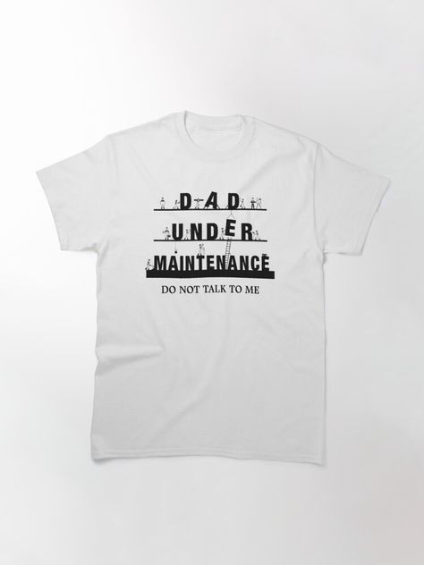 "Dad Under Maintenance Dad Quotes Funny" T-shirt by Welly33 | Redbubble Dad Quotes Funny, Dad Quotes, Under Maintenance, Funny T Shirt, Quotes Funny, Talk To Me, Funny Tshirts, Funny Quotes, T Shirts For Women