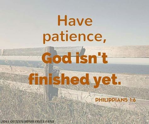 Have patience. God isn't finished yet. Have Patience, Having Patience, Great Quotes, Funny Quotes, Poetry, Quotes, Funny