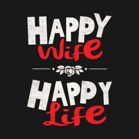 Check out this awesome 'Wife+tee+-+happy+wife+happy+life' design on @TeePublic! Happy Wife Day, Happy Wife Happy Life Quotes Funny, Happy Wife Happy Life Quotes, Happy Life Happy Wife, Iphone Wallpaer, Happy Marriage Quotes, Men Hair Cuts, Happy Wife Quotes, Sister Cards