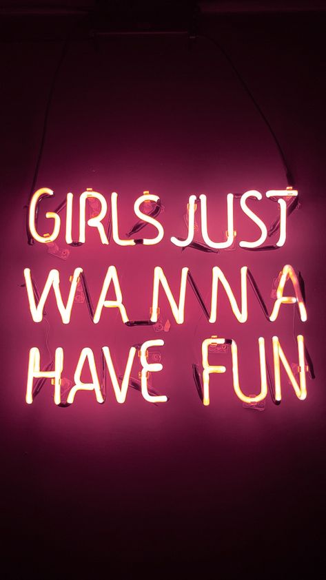 Just Have Fun Quotes, Girls Having Fun Aesthetic, Girls Just Wanna Have Fun Aesthetic, Have Fun Wallpaper, Have Fun Aesthetic, Having Fun Aesthetic, Teen Wallpaper, Neon Signs Quotes, Neon Quotes