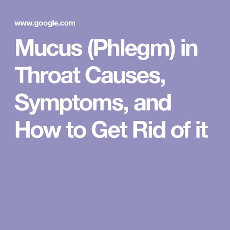 Mucus (Phlegm) in Throat Causes, Symptoms, and How to Get Rid of it Clear Mucus From Throat, Phlegm In Throat, Mucus In Throat, Getting Rid Of Mucus, Silent Reflux, Getting Rid Of Phlegm, Cough Remedies, Acid Reflux, Natural Home Remedies