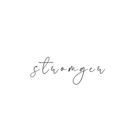 Stronger Tattoo Ideas, Stronger Than Tattoo, Stronger Together Tattoo, Stronger Tattoo, Strong Tattoos, Think Tattoo, Stronger Than Yesterday, You Are Stronger, Strength Tattoo