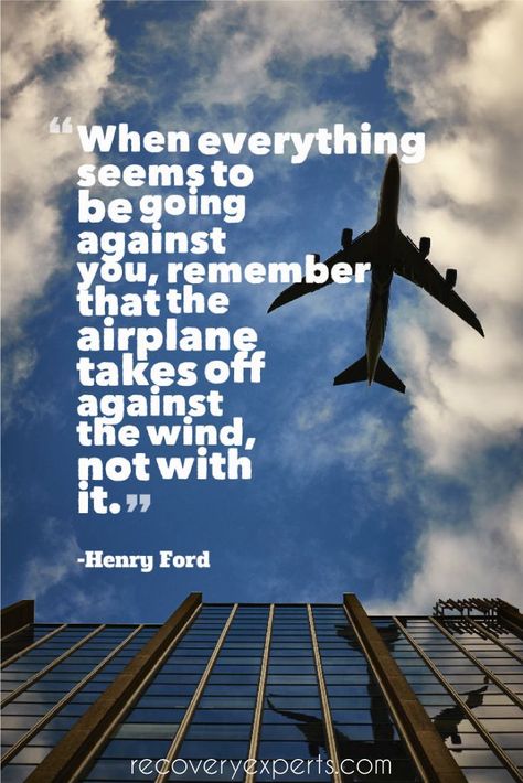 Motivational Quote: When everything seems to be going against you, remember that the airplane takes off against the wind, not with it. https://recoveryexperts.com Airplane Quotes, Pilot Quotes, Aviation Quotes, Airplane Flying, Fear Of Flying, Motiverende Quotes, Kid Friendly Travel Destinations, Kid Friendly Trips, Henry Ford