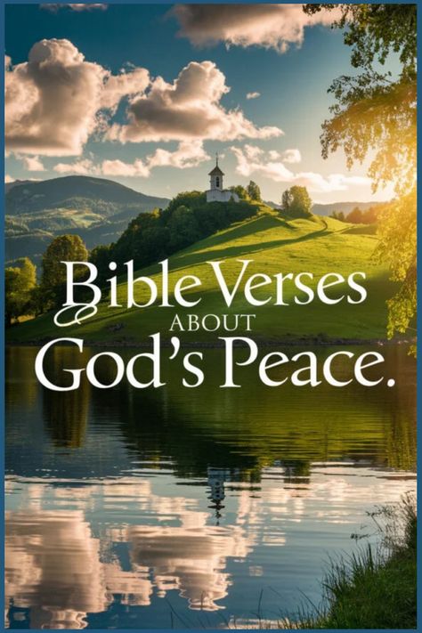 Bible verses about God's peace over a serene hillside chapel with a reflective lake. Verses About Peace, Quotes From The Bible, God's Peace, Inspiring Bible Verses, Comforting Words, Parables Of Jesus, Verses About Love, Powerful Bible Verses, Overcome The World