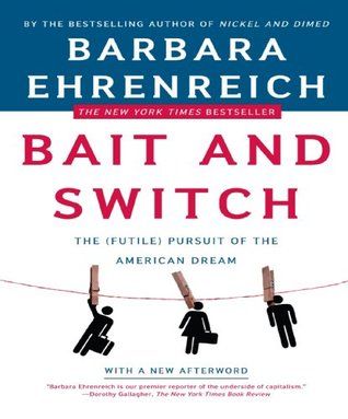 quotes bait and switch bully | Bait and Switch: The (Futile) Pursuit of the American Dream by Barbara ... Reed College, Class Jobs, Bait And Switch, The American Dream, Job Fair, Dream Book, Networking Event, American Dream, The New York Times