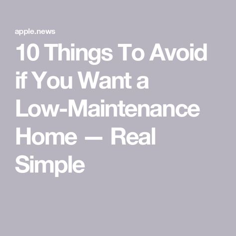 10 Things To Avoid if You Want a Low-Maintenance Home — Real Simple Cleaning Gift, Entertaining Gifts, Good Time Management, Time Management Skills, Subscription Gifts, Holiday Entertaining, Real Simple, Management Skills, Cleaning Organizing