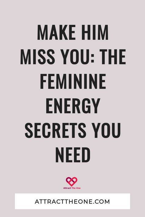 "Make him miss you: The feminine energy secrets you need." Giving Him Space, Miss You Text, Make Him Miss You, New Crush, Understanding Men, Play Hard To Get, Thinking About You, Missing You Quotes, Masculine Energy