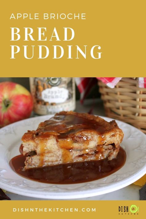 Apple Brioche Bread Pudding with Apple Brandy Caramel Sauce - Dish 'n' the Kitchen Apple Brioche, Pudding Sauce, Bread Brioche, Brioche Bread Pudding, Brandy Sauce, Bread Tags, Bread Pudding With Apples, Sweet Apples, Easy Autumn Recipes