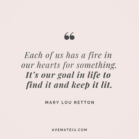 Each of us has a fire in our hearts for something. It’s our goal in life to find it and keep it lit. Mary Lou Retton Quote 219 – Ave Mateiu Candle Quotes Funny, Qotd Motivation, Goethe Quotes, Chill Quotes, Mary Lou Retton, Goal In Life, Fire Quotes, Be Bold Quotes, Archangel Metatron