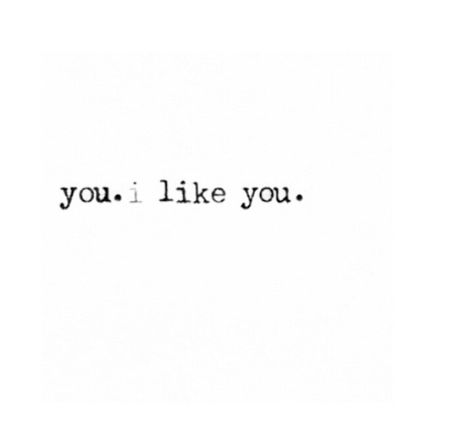 You. I like you. I Like Her So Much, Can I Have You, Yes I Like You, I Like You So Much, I Like You A Lot, Do You Like Me Yes Or Yes, I Like You Aesthetic, I Really Like You, I Think I Like You