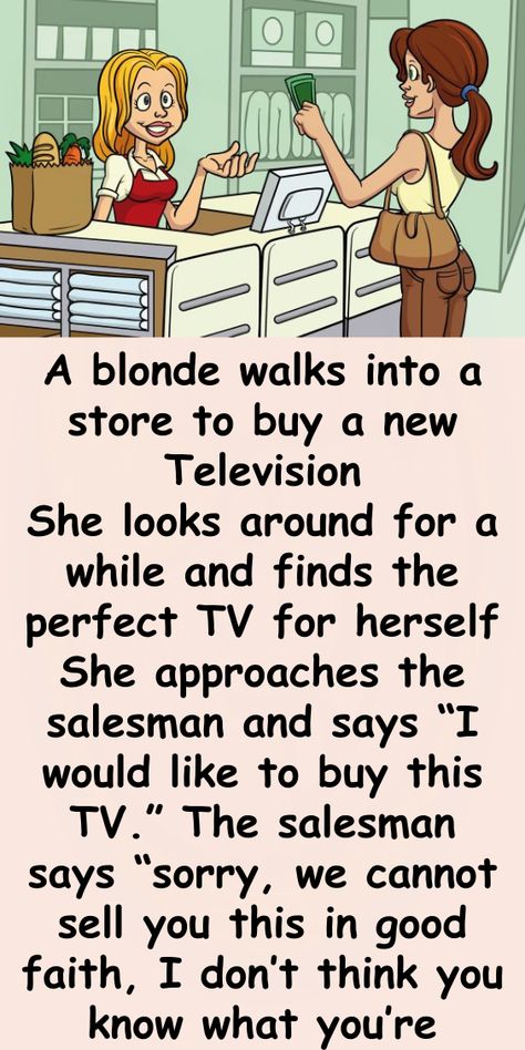 A Blonde Walks Into a Store To Buy a New Television Kueez Jokes, Honeymoon Jokes, Bar Jokes, Funny Jok, Funny Math Jokes, Witty Jokes, Women Jokes, New Television, Wife Humor