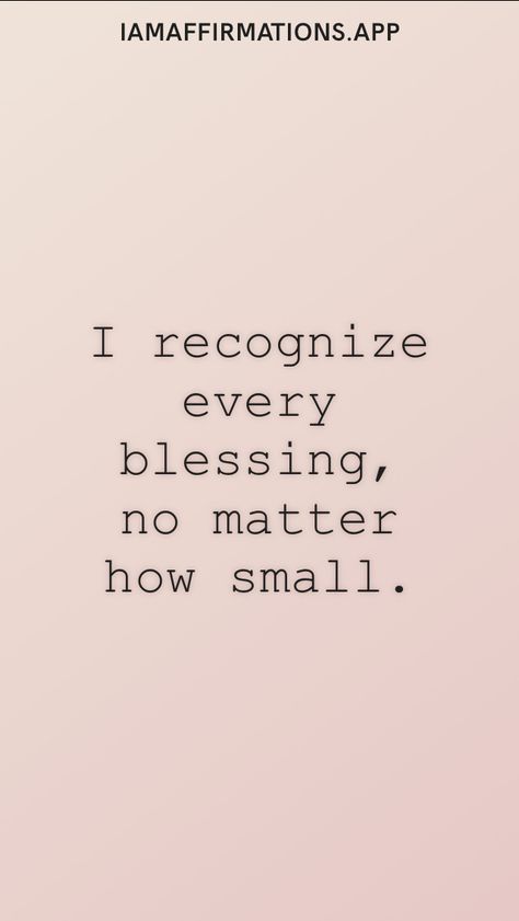 I recognize every blessing, no matter how small. From the I am app: https://iamaffirmations.app/download Blessed Quotes, I Am Blessed, No Matter How, Self Help, Gratitude, Vision Board, Matter, Quotes, Pins