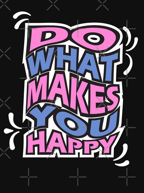 "Do what makes you happy.typography slogan design." Essential T-Shirt for Sale by AVATshirt | Redbubble Slogan About Being Happy, Slogan Making Ideas, Slogan Design Ideas, Happy Typography, Typography Shirt Design, Being Happy, Slogan Design, Design Essentials, Typography Tshirt