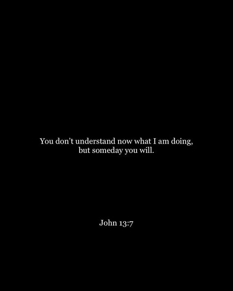 Bible Verse John 13:7, Bible Quotes Black Background, Bible Verse Black Background, John 13:7, Deep Bible Quotes, John 13 7 Wallpaper, Bible Quotes Background, Wisdom Bible, Vamp Diaries