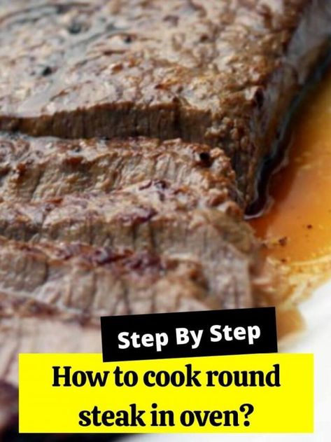 How to cook round steak in oven? - How to Cook Guides Recipe For Beef Round Steak, How To Cook Bottom Round Steak, How To Cook Beef Round Steak, Beef Top Round Steak Recipes Ovens, Beef Too Round Steak Recipe, Best Way To Cook Round Steak, Boneless Bottom Round Steak Recipes, How To Cook Round Steak In The Oven, How To Cook A Round Steak