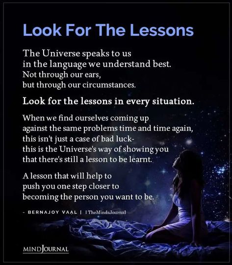 Look For The Lessons: The Universe speaks to us in the language we understand best. Not through our ears, but through our circumstances. Look for the lessons in every situation. When we find ourselves coming up against the same problems time and time again, this isn’t just a case of bad luck- this is the Universe’s way of showing you that there’s still a lesson to be learnt. A lesson that will help to push you one step closer to becoming the person you want to be. #life #lifelesson Spiritual Lessons Quotes, Universe Guidance Quotes, Karmic Lessons Quotes, Mindful Worksheets, Karmic Lessons, Cosmic Quotes, Guidance Quotes, I Like You Quotes, Problem Quotes