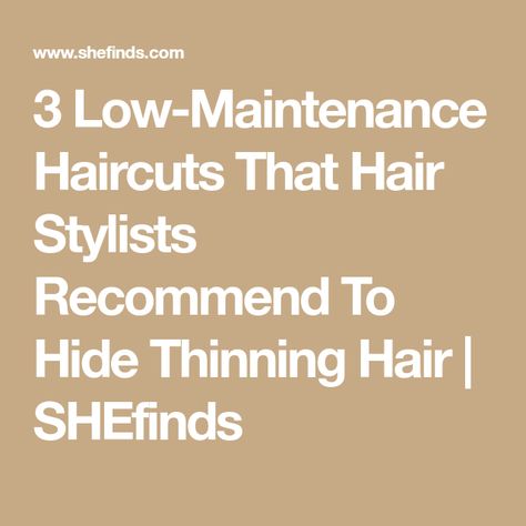 3 Low-Maintenance Haircuts That Hair Stylists Recommend To Hide Thinning Hair | SHEfinds How To Hide Thinning Hair For Women, Bald Spots Women, Brown Hair Cuts, Low Maintenance Haircut, Thin Hair Styles For Women, Different Hair Types, Thin Hair Haircuts, Thicker Hair, Dull Hair