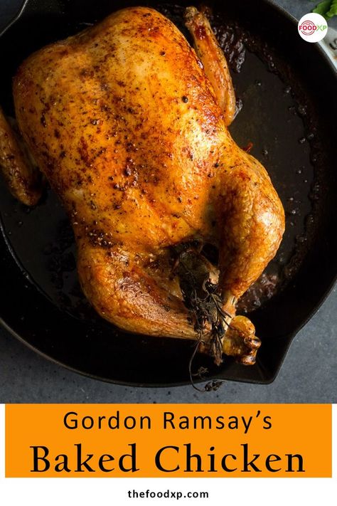 Gordon Ramsay’s Baked Chicken Easy Desserts For Kids, Gordon Ramsey Recipes, Whole Baked Chicken, Baked Chicken Recipe, Chef Inspired Recipes, Gordon Ramsay Recipe, Chef Gordon Ramsay, Whole Chicken Recipes, Baked Chicken Tenders