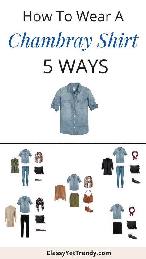 How To Wear a Chambray Shirt 5 Ways (Fall Season) - with a pencil skirt, faux suede jacket and olive skirt, black blazer and skinny jeans, cardigan and black jeans and an olive utility vest. Black Jeans Summer, Chambray Shirt Outfits, Denim Dress Fall, How To Wear Shirt, Chambray Shirts, Classy Yet Trendy, Jeans Summer, Minimalist Capsule Wardrobe, Shirts Ideas